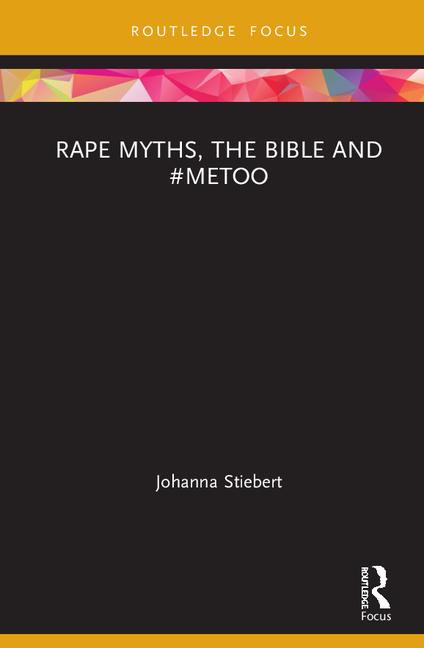 Q&A with Johanna Stiebert about her new book, Rape Myths, the Bible and #MeToo